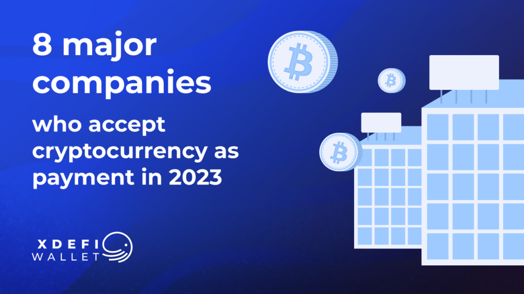 8 Global Companies that Accept Payments in Cryptocurrencies