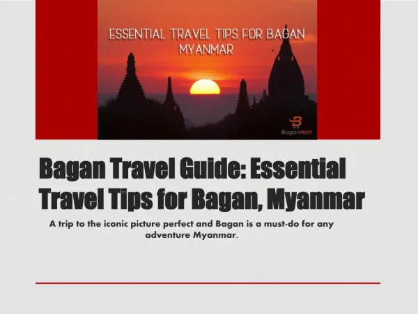 Bagan Travel Guide: Essential Tips for an Unforgettable Trip