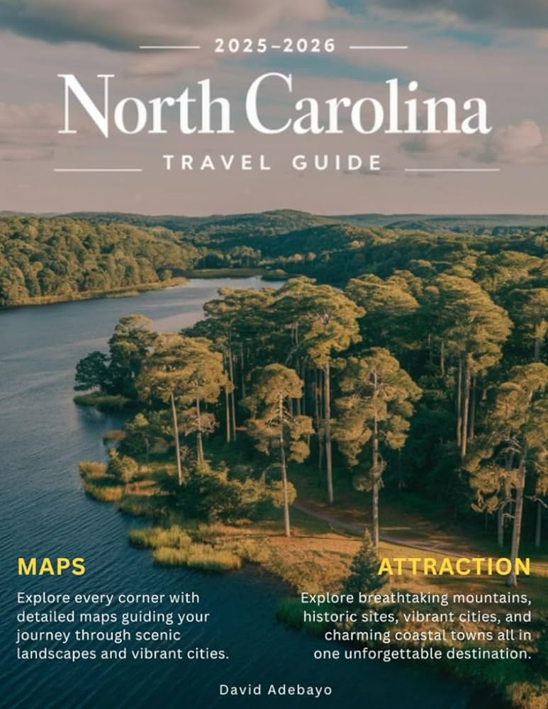 North Carolina Travel Guide 2025: Your Ultimate Vacation Planner